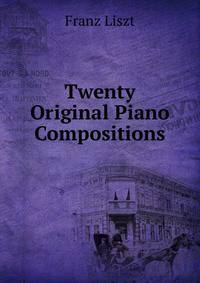 Twenty Original Piano Compositions