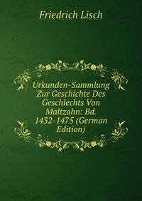 Urkunden-Sammlung Zur Geschichte Des Geschlechts Von Maltzahn: Bd. 1432-1475 (German Edition)