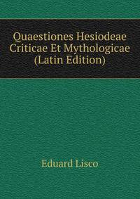 Quaestiones Hesiodeae Criticae Et Mythologicae (Latin Edition)