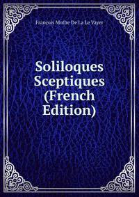 Soliloques Sceptiques (French Edition)