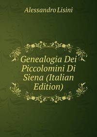 Genealogia Dei Piccolomini Di Siena (Italian Edition)