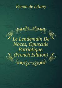 Le Lendemain De Noces, Opuscule Patriotique. (French Edition)