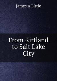 From Kirtland to Salt Lake City