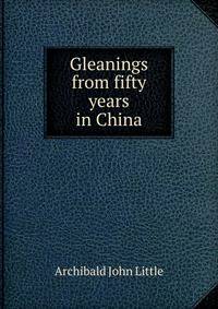 Gleanings from fifty years in China