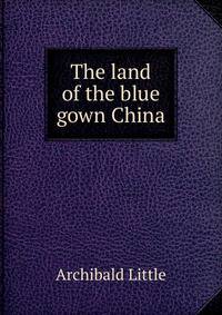 The land of the blue gown China
