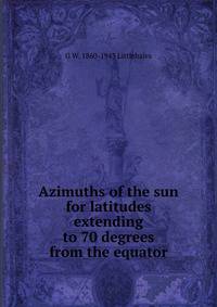 Azimuths of the sun for latitudes extending to 70 degrees from the equator