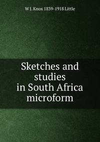 Sketches and studies in South Africa microform