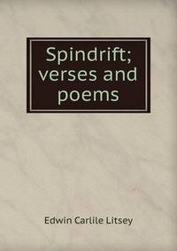 Spindrift; verses and poems