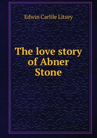 The love story of Abner Stone
