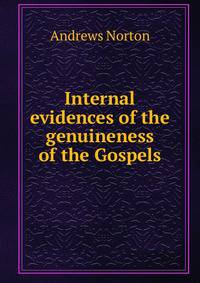 Internal evidences of the genuineness of the Gospels