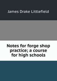 Notes for forge shop practice; a course for high schools