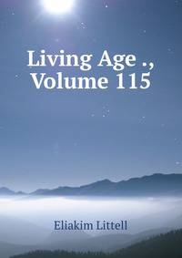 Living Age ., Volume 115