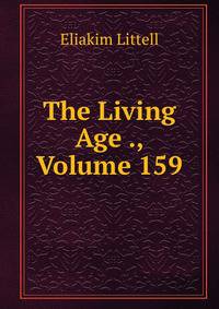The Living Age ., Volume 159