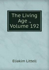 The Living Age ., Volume 192