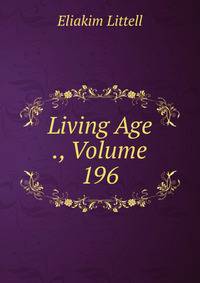 Living Age ., Volume 196