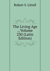 The Living Age ., Volume 230 (Latin Edition)