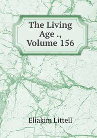 The Living Age ., Volume 156
