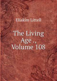 The Living Age ., Volume 108