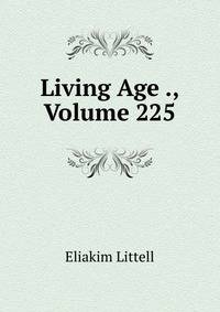Living Age ., Volume 225