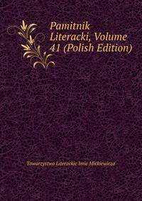 Pamitnik Literacki, Volume 41 (Polish Edition)