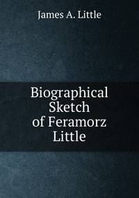 Biographical Sketch of Feramorz Little
