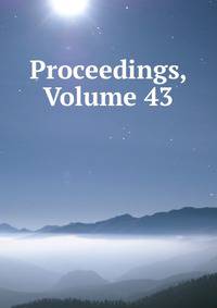 Proceedings, Volume 43