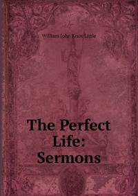 The Perfect Life: Sermons