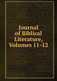 Journal of Biblical Literature, Volumes 11-12