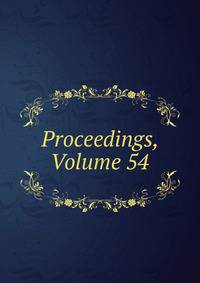 Proceedings, Volume 54