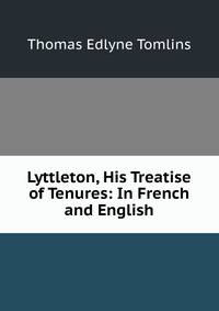 Lyttleton, His Treatise of Tenures: In French and English
