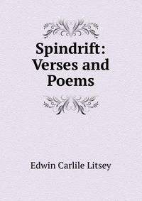 Spindrift: Verses and Poems