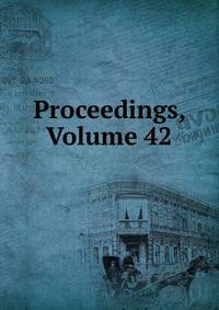 Proceedings, Volume 42