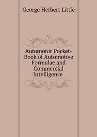 Automotor Pocket-Book of Automotive Formulae and Commercial Intelligence .