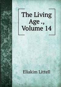 The Living Age ., Volume 14