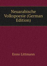 Neuarabische Volkspoesie (German Edition)