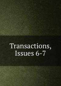 Transactions, Issues 6-7
