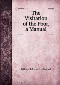 The Visitation of the Poor, a Manual