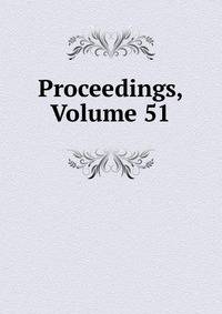 Proceedings, Volume 51