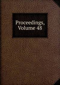 Proceedings, Volume 48