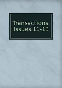 Transactions, Issues 11-13