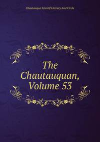 The Chautauquan, Volume 53
