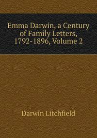 Emma Darwin, a Century of Family Letters, 1792-1896, Volume 2
