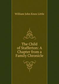 The Child of Stafferton: A Chapter from a Family Chronicle