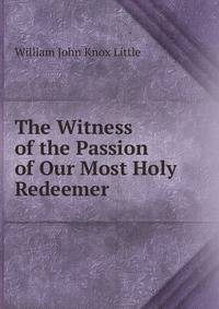 The Witness of the Passion of Our Most Holy Redeemer