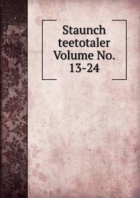 Staunch teetotaler Volume No. 13-24