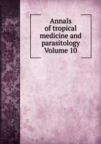 Annals of tropical medicine and parasitology Volume 10