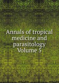 Annals of tropical medicine and parasitology Volume 5