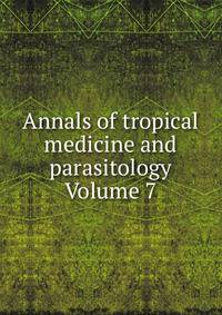 Annals of tropical medicine and parasitology Volume 7