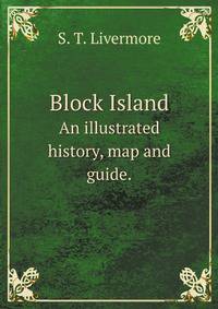 Block Island. An illustrated history, map and guide.