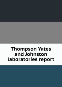 Thompson Yates and Johnston laboratories report